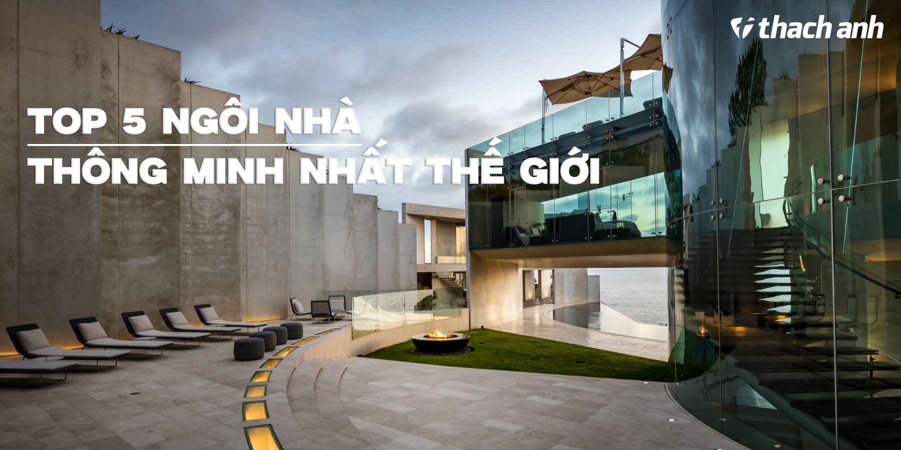 Top 5 Ngôi Nhà Thông Minh Nhất Thế Giới: Đỉnh Cao Công Nghệ và Cuộc Sống Đẳng Cấp