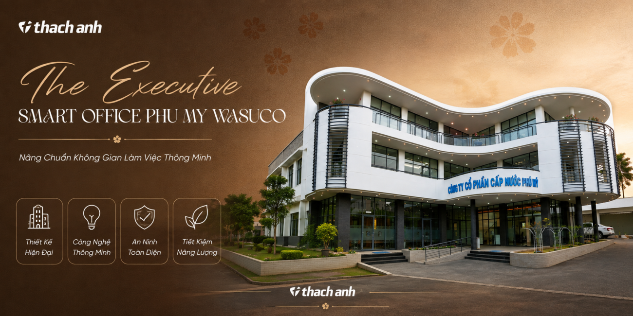 Văn Phòng Thông Minh Phu My Wasuco - MobiLife Smart Home